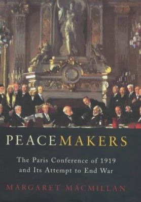 Peacemakers: The Paris Conference of 1919 and I... 0719559391 Book Cover