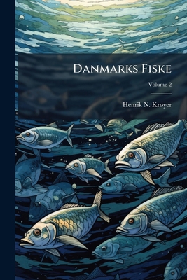 Danmarks Fiske; Volume 2 1275959504 Book Cover