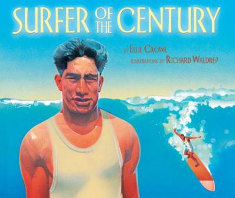 Surfer of the Century: The Life of Duke Kahanamoku 1584302763 Book Cover