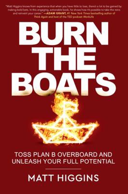 Burn the Boats: Toss Plan B Overboard and Unlea... 0063325616 Book Cover