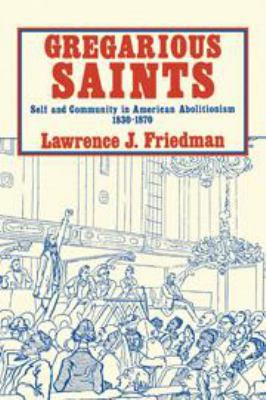 Gregarious Saints: Self and Community in Americ... 0521244293 Book Cover