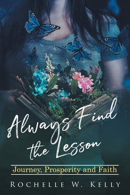 Always Find the Lesson: Journey, Prosperity and... 1957148659 Book Cover