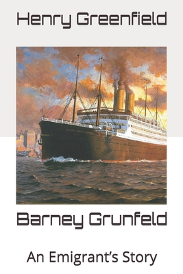 Barney Grunfeld: An Emigrant's Story B08K4K2X2L Book Cover