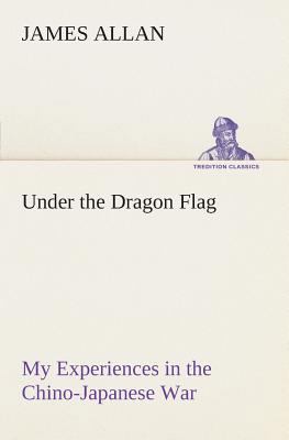 Under the Dragon Flag My Experiences in the Chi... 3849505405 Book Cover