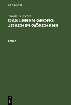 Viscount Goschen: Das Leben Georg Joachim Gösch... [German] 3111065693 Book Cover