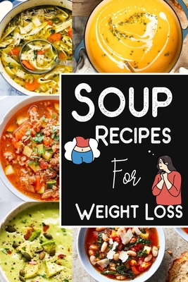 Soup Recipes For Weight Loss -Soup Recipe Book ...            Book Cover