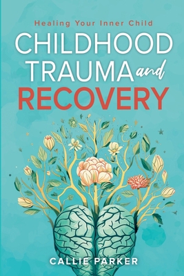 Childhood Trauma and Recovery: Healing Your Inn...            Book Cover