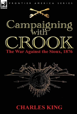 Campaigning With Crook: the War Against the Sio... 0857067893 Book Cover