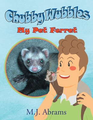 Chubby Wubbles: My Pet Ferret 1648038085 Book Cover