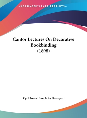 Cantor Lectures on Decorative Bookbinding (1898) 1162071303 Book Cover