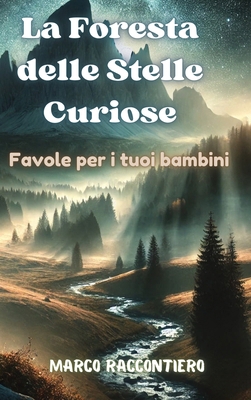 La Foresta delle Stelle Curiose: Favole per i t... [Italian] B0DNKG2THL Book Cover