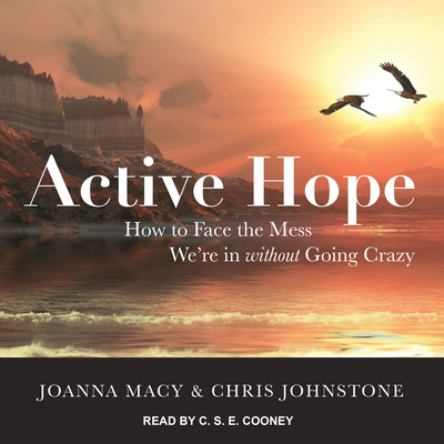 Active Hope: How to Face the Mess We're in With... 1515968294 Book Cover