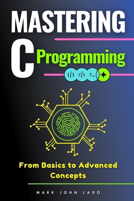 Mastering C Programming: From Basics to Advance... B0DXKBZMCW Book Cover