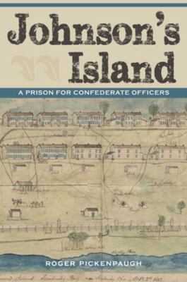 Johnson's Island: A Prison for Confederate Offi... 1606352849 Book Cover