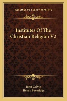 Institutes Of The Christian Religion V2 1162967447 Book Cover