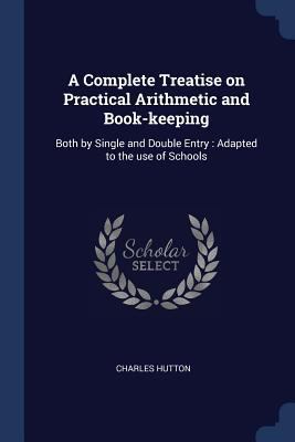 A Complete Treatise on Practical Arithmetic and... 1376711818 Book Cover