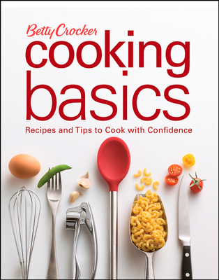 Betty Crocker Cooking Basics: Recipes and Tips ... 0470111356 Book Cover