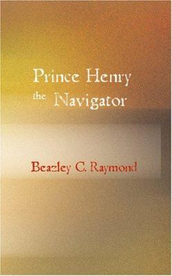 Prince Henry the Navigator 1426494335 Book Cover