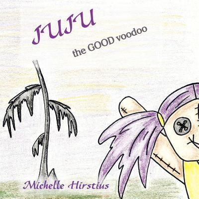 Juju the Good Voodoo 1475059515 Book Cover