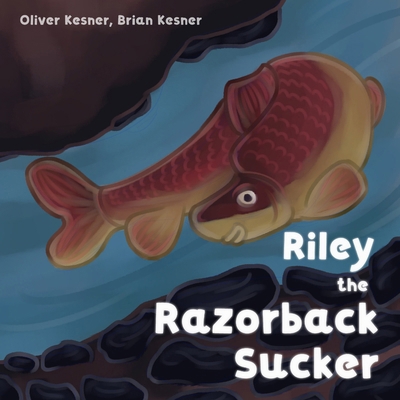 Riley the Razorback Sucker B0GJ85ZZR1 Book Cover