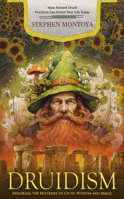 Druidism: How Ancient Druid Practices Can Enric... 1999514394 Book Cover