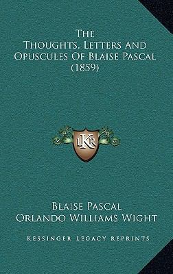 The Thoughts, Letters And Opuscules Of Blaise P... 1166263983 Book Cover
