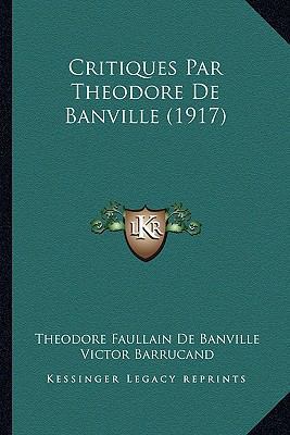 Critiques Par Theodore de Banville (1917) [French] 1167702425 Book Cover