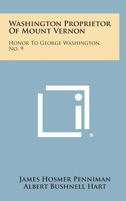 Washington Proprietor of Mount Vernon: Honor to... 1258594749 Book Cover