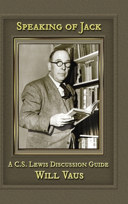 Speaking of Jack: A C. S. Lewis Discussion Guide 1935688510 Book Cover