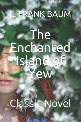 The Enchanted Island of Yew: Classic Novel B08MSV1ZSJ Book Cover