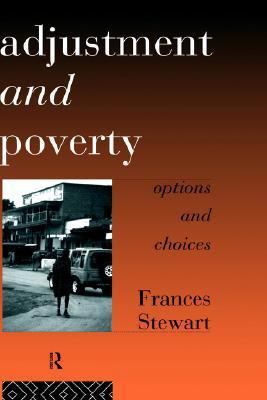 Adjustment and Poverty: Options and Choices 0415091349 Book Cover
