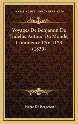 Voyages De Benjamin De Tudelle, Autour Du Monde... [French] 1168261031 Book Cover