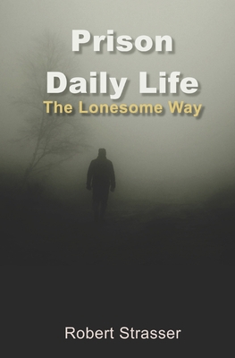 Prison Daily Life: The Lonesome Way B08L47RXH3 Book Cover