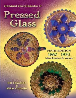 Standard Encyclopedia of Pressed Glass: 1860-1930 1574325485 Book Cover