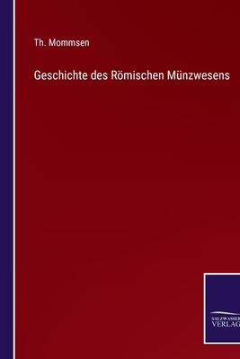 Geschichte des Römischen Münzwesens [German] 337510961X Book Cover