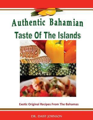 Authentic Bahamian Taste Of The Islands 1536824038 Book Cover