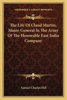 The Life Of Claud Martin, Major-General In The ... 1163233323 Book Cover
