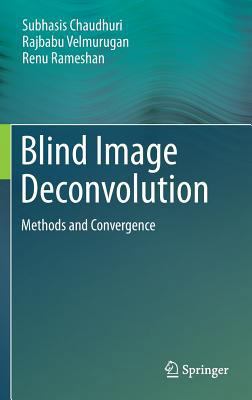 Blind Image Deconvolution: Methods and Convergence 3319104845 Book Cover