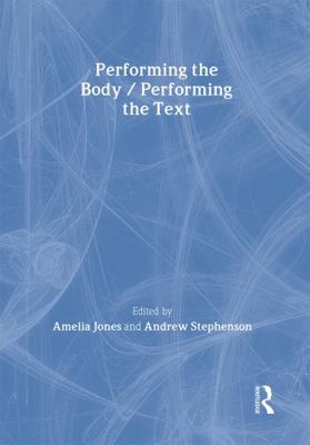 Performing the Body/Performing the Text 0415190592 Book Cover