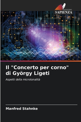 Il "Concerto per corno" di György Ligeti [Italian] 6208235510 Book Cover