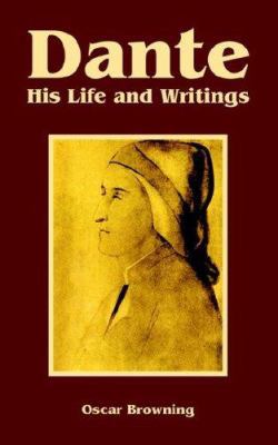 Dante: His Life And Writings 1410225275 Book Cover
