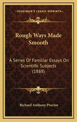 Rough Ways Made Smooth: A Series of Familiar Es... 1164342037 Book Cover