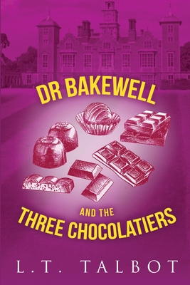 Dr Bakewell and The Three Chocolatiers 0244682879 Book Cover