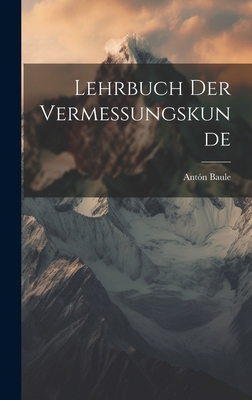 Lehrbuch Der Vermessungskunde [German] 1020712961 Book Cover