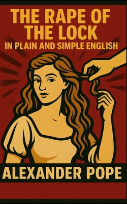 The Rape of the Lock In Plain and Simple Englis... 1484142721 Book Cover