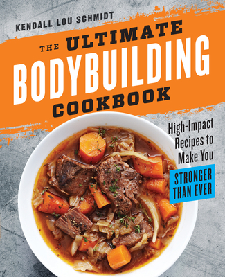 The Ultimate Bodybuilding Cookbook: High-Impact... 162315765X Book Cover