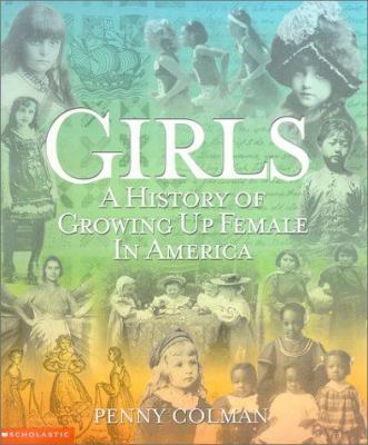 Girls: A History of Growing Up Female in America 0590371290 Book Cover