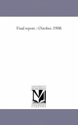Final Report.: October, 1908. 142551359X Book Cover