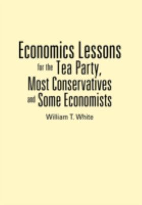 Economics Lessons for the Tea Party, Most Conse... 1477264493 Book Cover