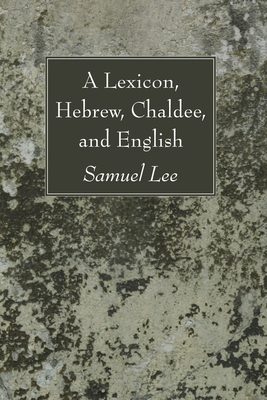 A Lexicon, Hebrew, Chaldee, and English 1606080652 Book Cover